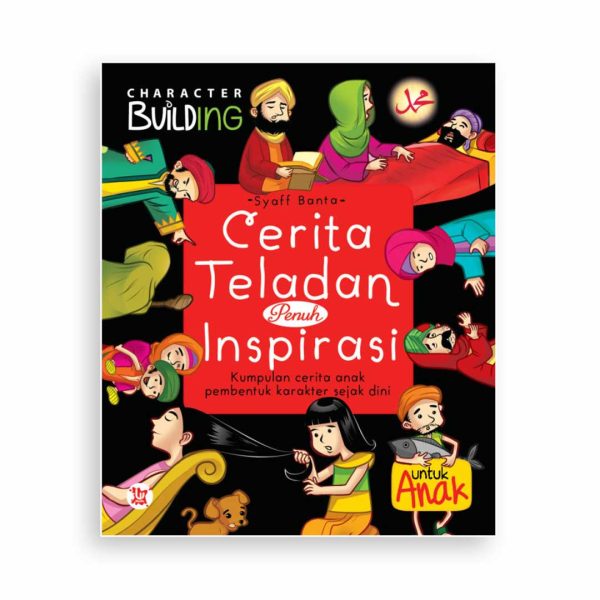 Cerita teladan penuh inspirasi : kumpulan cerita anak pembentuk karakter sejak dini